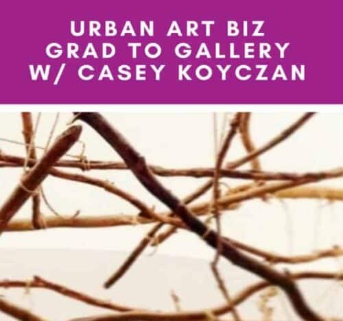 Photo of sticks with headline Urban Art Biz Grad to Gallery with Casey Koyczan