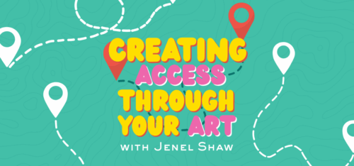 Turquoise graphic with map markers and paths. Headline is Creating Access through your Art with Jenel Shaw
