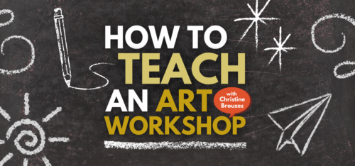 Black chalkboard background with pencil and paper airplane doodles and text How to Teach an Art Workshop with Christine Brouzes