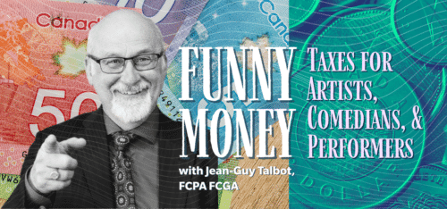 Black and white photo of man in front of canadian money background. Text reads Funny Money, Taxes for Artists, Comedians, and Performers with Jean-Guy Talbot