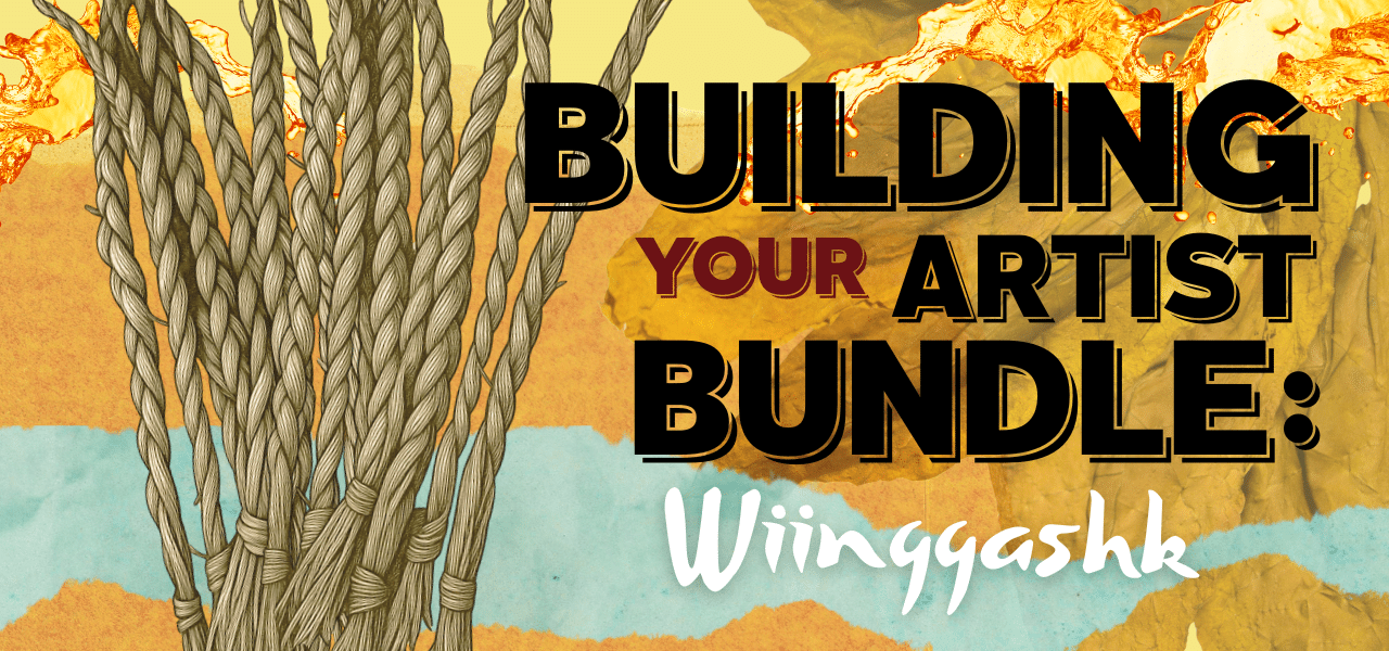 Collage of yellow textures with sketch of sweetgrass and the headline Building Your Artist Bundle: Wiinggashk